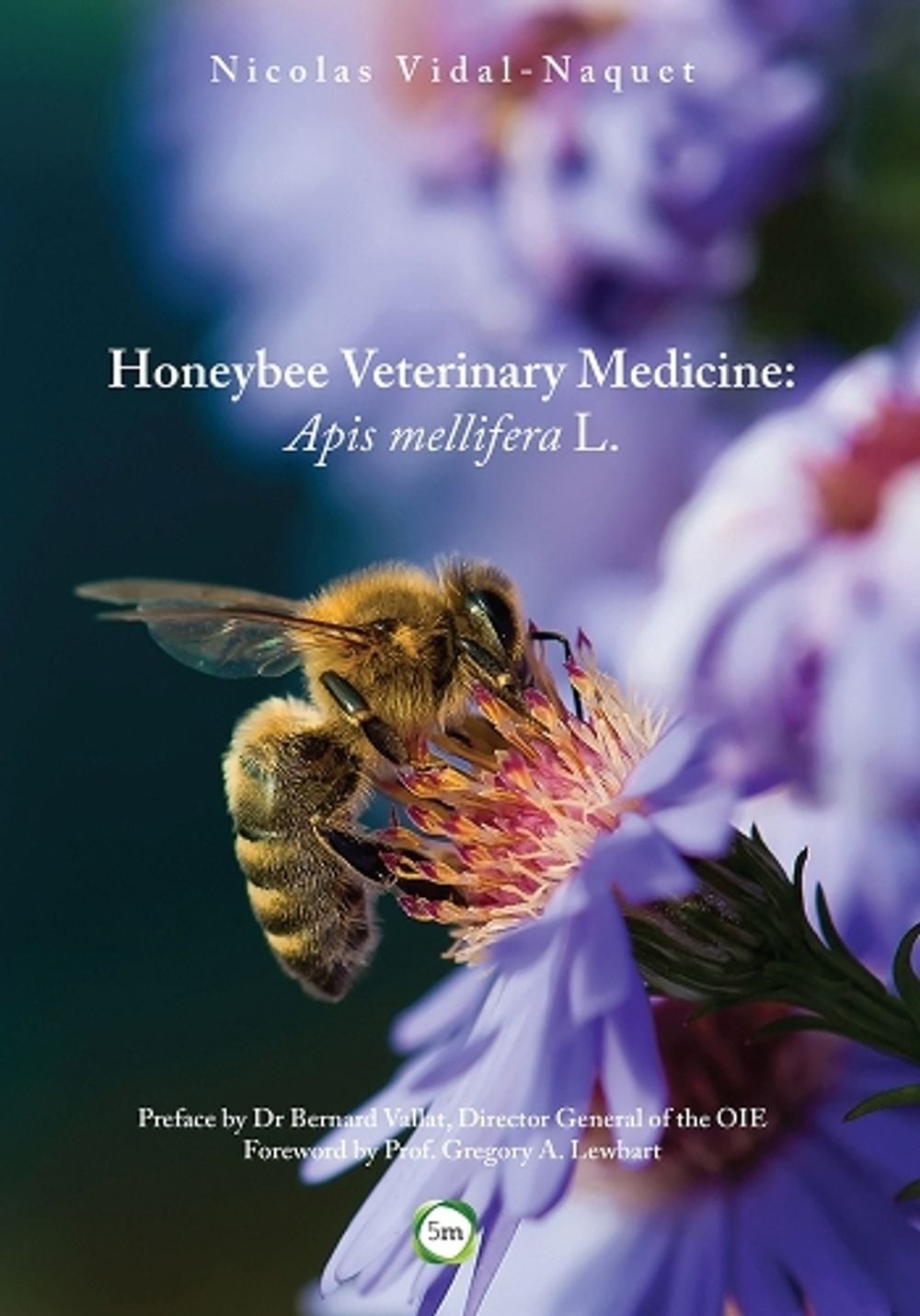 Honeybee Veterinary Medicine: Apis Mellifera L. by Nicolas Vidal-Naquet (English