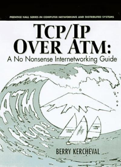 TCP/IP Over ATM (Prentice Hall Series in Computer Networking and