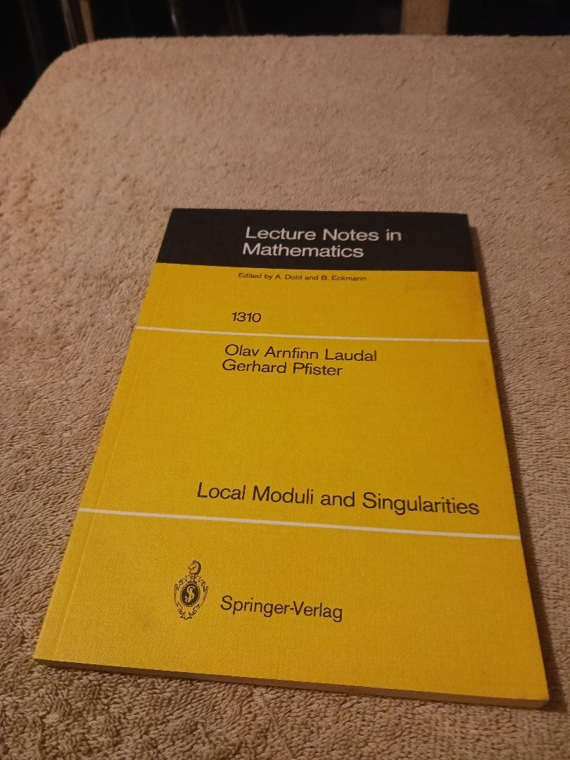 Lecture Notes in Mathematics: Local Moduli and Singularities by Gerhard…