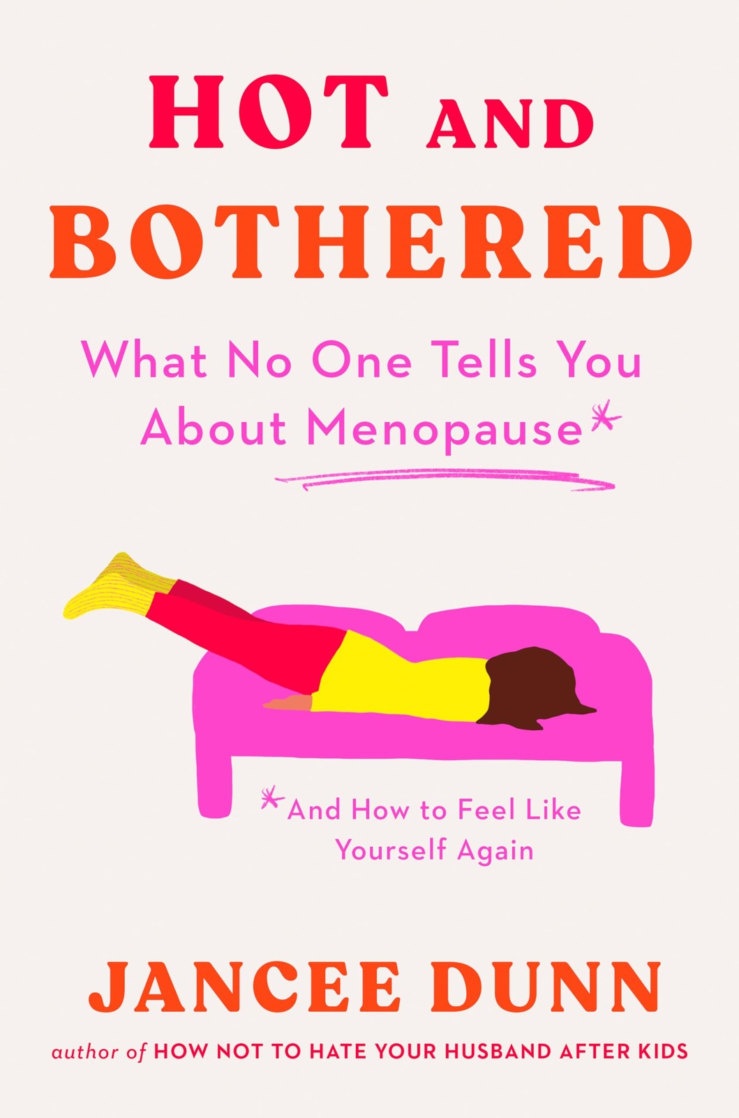 Hot and Bothered: What No One Tells You About Menopause and How to Feel Like…