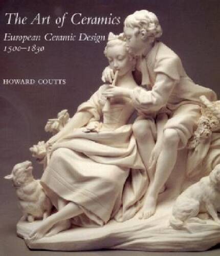 The Art of Ceramics: European Ceramic Design 1500-1830 – Hardcover – VERY GOOD