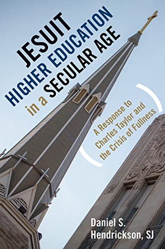 Jesuit Higher Education in a Secular Age: A Response to Charles Tayl – VERY GOOD