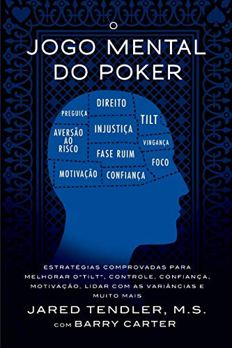 O Jogo Mental do Poker: Estrategias comprovadas, Tendler, Carter, Furtado, F-,