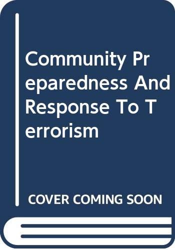 Community Preparedness and Response to Terrorism: Volume II, The Role of Com…