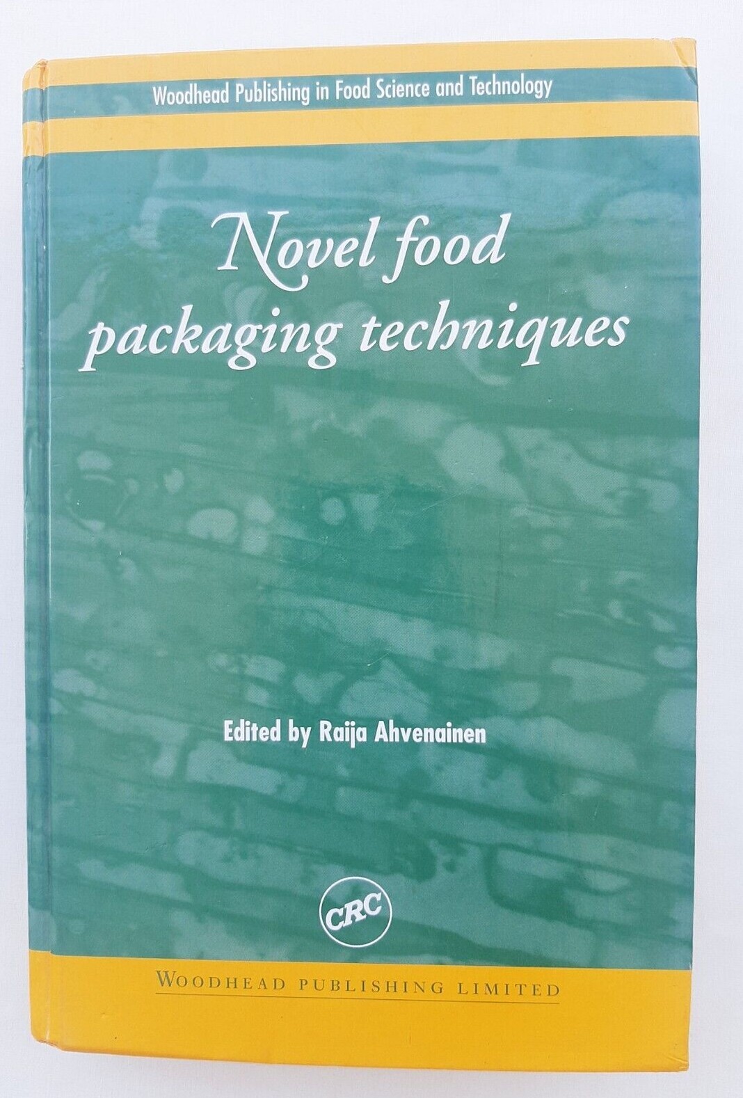 Novel Food Packaging Techniques by Raija Ahvenainen, Hardcover, WH & CRC, 2005