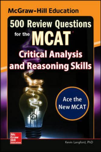 McGraw-Hill Education 500 Review Questions for the McAt: Critical Analysis…