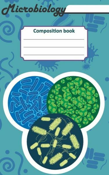 Microbiology Composition Book: 200 Cream Pages With 5 X 8(12 7 X 20 32 Cm) …