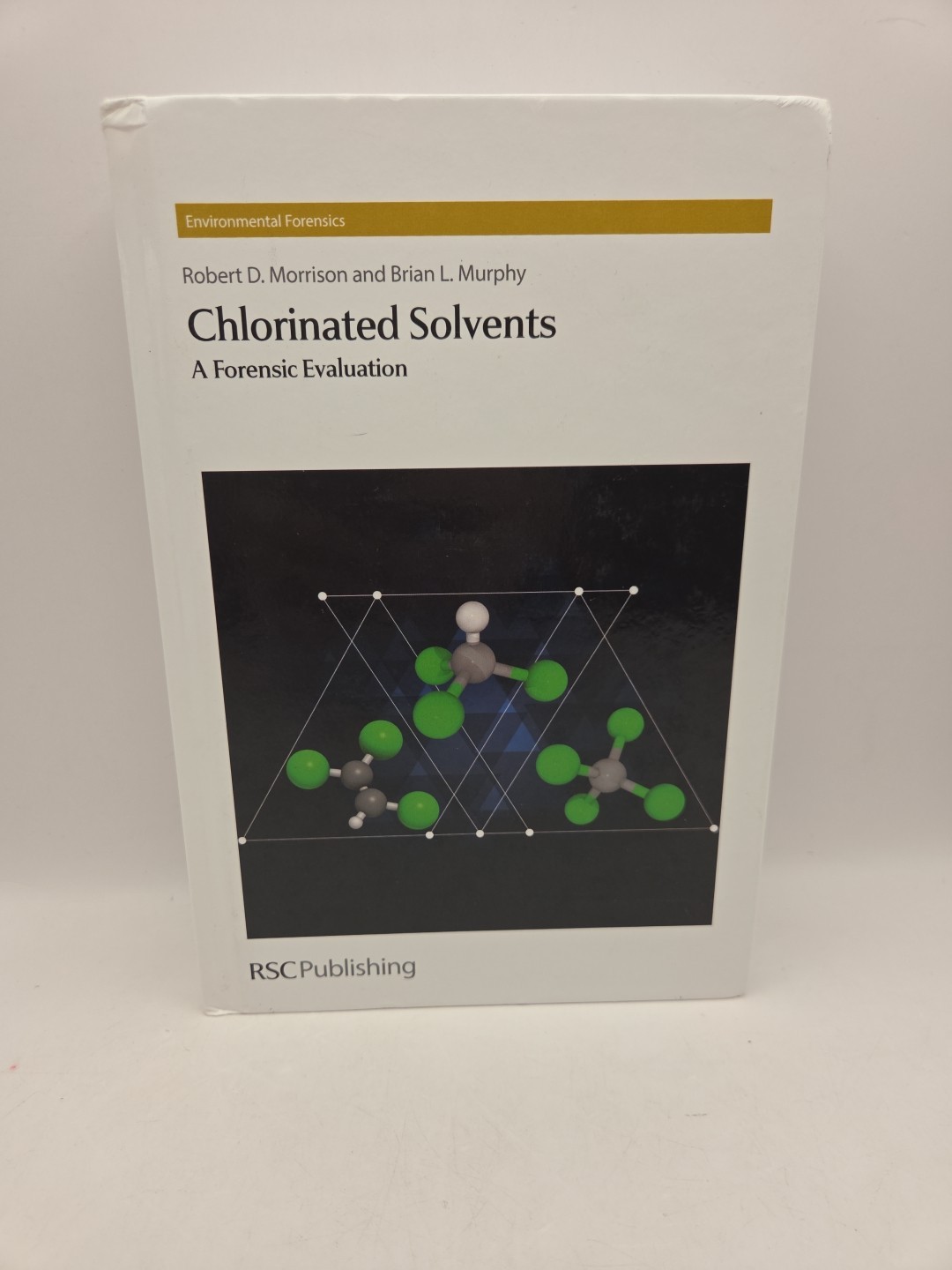 CHLORINATED SOLVENTS: A FORENSIC EVALUATION (ENVIRONMENTAL By Robert D Morrison