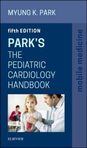 Park’s The Pediatric Cardiology Handbook: Mobile Medicine Series, 5e – VERY GOOD