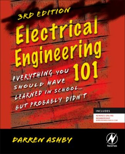 Electrical Engineering 101 : Everything You Should Have Learned i