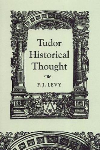 Tudor Historical Thought (RSART: Renaissance Society of America Reprint Text Ser