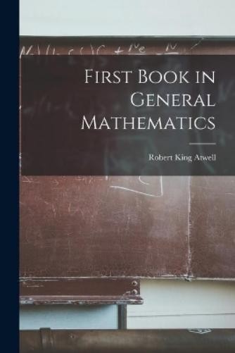 Robert King Atwell First Book in General Mathematics (Paperback) (UK IMPORT)