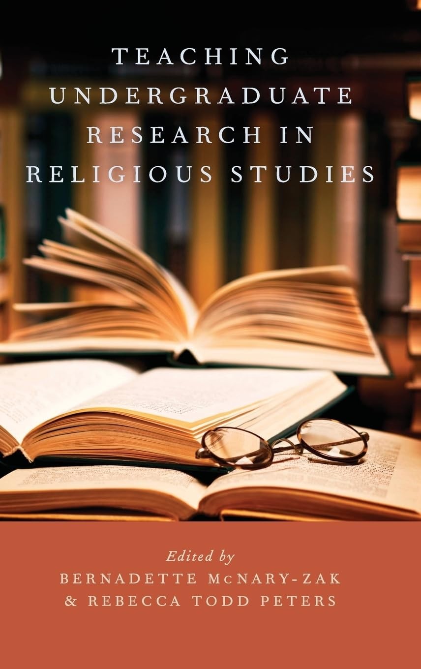 Teaching Undergraduate Research in Religious Studies (AAR Teaching Religious…