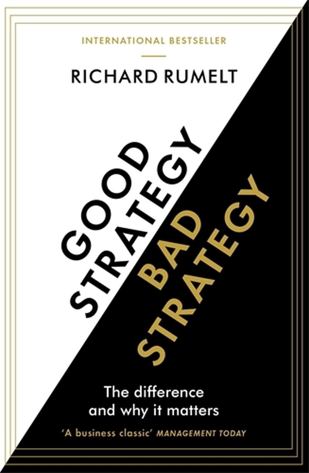 Good Strategy/Bad Strategy: THE BESTSELLING BUSINESS CLASSIC: The Difference and